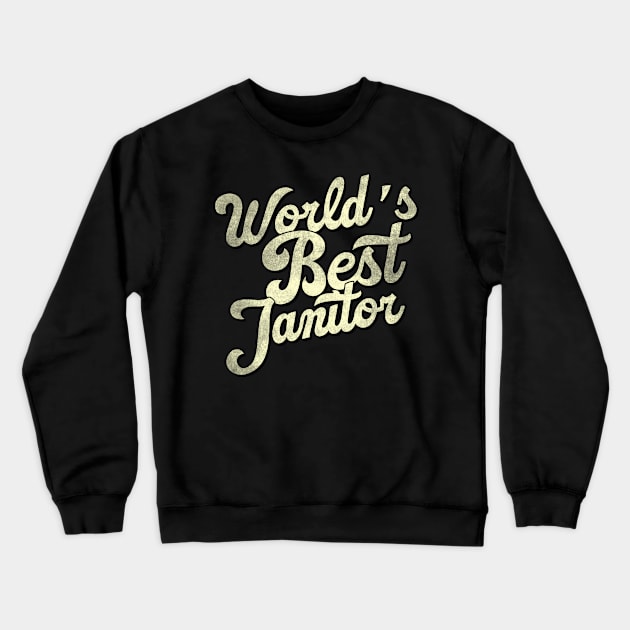 World's best janitor. Perfect present for mother dad father friend him or her Crewneck Sweatshirt by SerenityByAlex